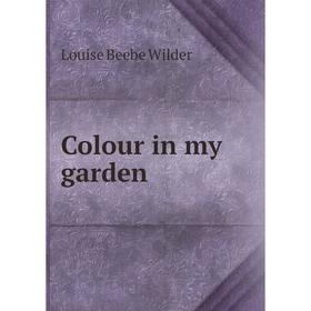

Книга Colour in my garden