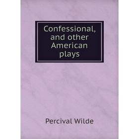 

Книга Confessional, and other American plays