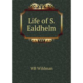 

Книга Life of S Ealdhelm