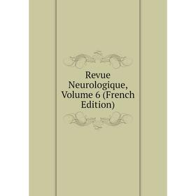 

Книга Revue Neurologique, Volume 6 (French Edition)