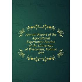 

Книга Annual Report of the Agricultural Experiment Station of the University of Wisconsin, Volume 899