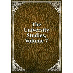 

Книга The University Studies, Volume 7