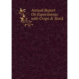 

Книга Annual Report On Experiments with Crops & Stock