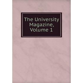 

Книга The University Magazine, Volume 1