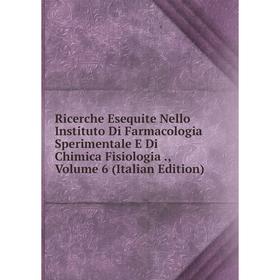 

Книга Ricerche Esequite Nello Instituto Di Farmacologia Sperimentale E Di Chimica Fisiologia