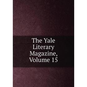 

Книга The Yale Literary Magazine, Volume 15