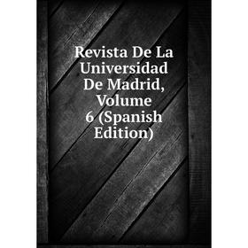 

Книга Revista De La Universidad De Madrid, Volume 6 (Spanish Edition)