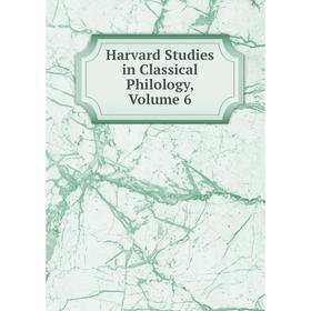 

Книга Harvard Studies in Classical Philology, Volume 6