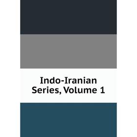 

Книга Indo-Iranian Series, Volume 1