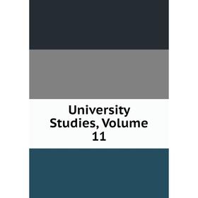 

Книга University Studies, Volume 11