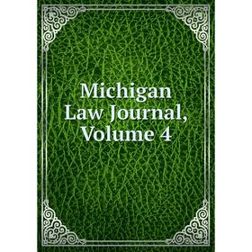 

Книга Michigan Law Journal, Volume 4