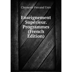 

Книга Enseignement Supérieur. Programmes (French Edition)