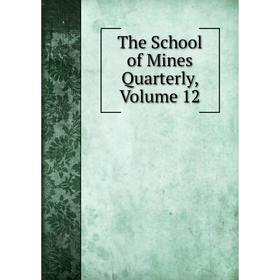 

Книга The School of Mines Quarterly, Volume 12