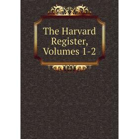 

Книга The Harvard Register, Volumes 1-2