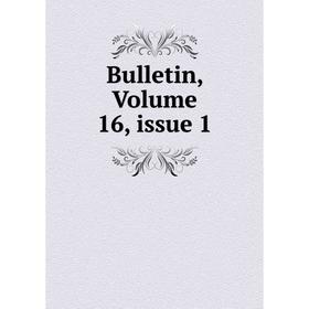 

Книга Bulletin, Volume 16, issue 1