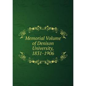 

Книга Memoria l Volume of Denison University, 1831-1906