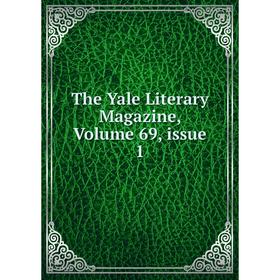 

Книга The Yale Literary Magazine, Volume 69, issue 1