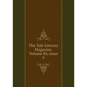 

Книга The Yale Literary Magazine, Volume 84, issue 5
