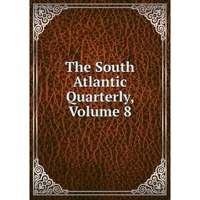 

Книга The South Atlantic Quarterly, Volume 8