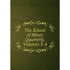 

Книга The School of Mines Quarterly, Volumes 3-4