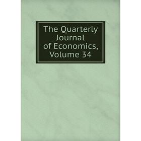 

Книга The Quarterly Journal of Economics, Volume 34