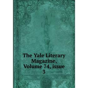 

Книга The Yale Literary Magazine, Volume 74, issue 3