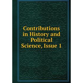 

Книга Contributions in History and Political Science, Issue 1