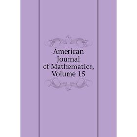 

Книга American Journal of Mathematics, Volume 15