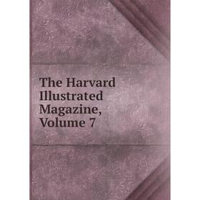 

Книга The Harvard Illustrated Magazine, Volume 7