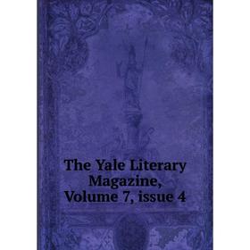 

Книга The Yale Literary Magazine, Volume 7, issue 4