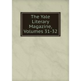 

Книга The Yale Literary Magazine, Volumes 31-32