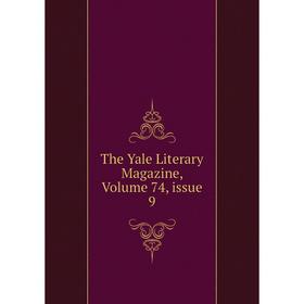 

Книга The Yale Literary Magazine, Volume 74, issue 9
