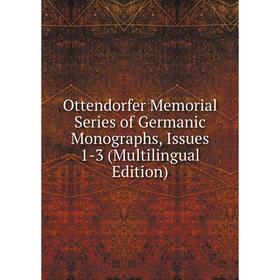 

Книга Ottendorfer Memorial Series of Germanic Monographs, Issues 1-3 (Multilingual Edition)
