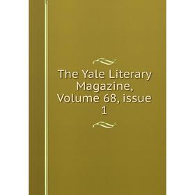 

Книга The Yale Literary Magazine, Volume 68, issue 1