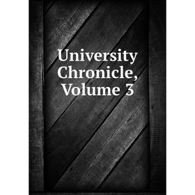 

Книга University Chronicle, Volume 3