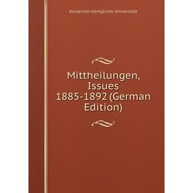 

Книга Mittheilungen, Issues 1885-1892