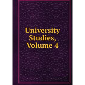 

Книга University Studies, Volume 4