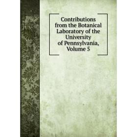 

Книга Contributions from the Botanical Laboratory of the University of Pennsylvania, Volume 5