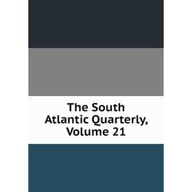 

Книга The South Atlantic Quarterly, Volume 21