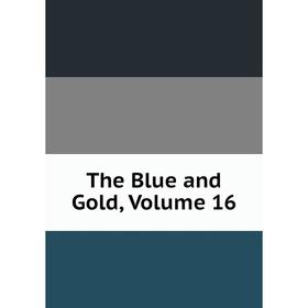 

Книга The Blue and Gold, Volume 16