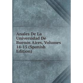 

Книга Anales De La Universidad De Buenos Aires, Volumes 14-15 (Spanish Edition)