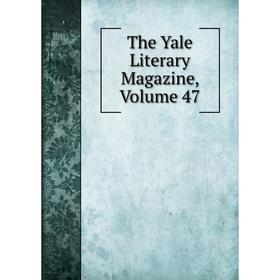 

Книга The Yale Literary Magazine, Volume 47