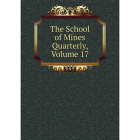 

Книга The School of Mines Quarterly, Volume 17