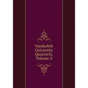 

Книга Vanderbilt University Quarterly, Volume 4