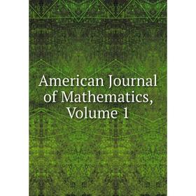 

Книга American Journal of Mathematics, Volume 1