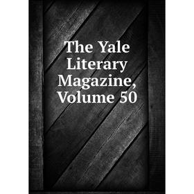 

Книга The Yale Literary Magazine, Volume 50