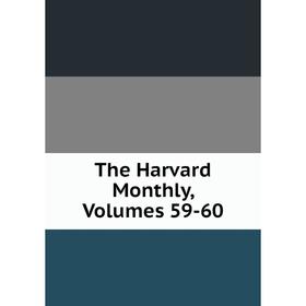 

Книга The Harvard Monthly, Volumes 59-60