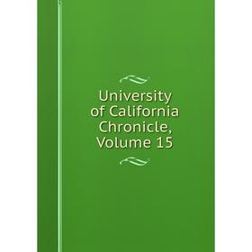 

Книга University of California Chronicle, Volume 15