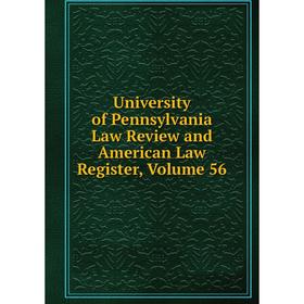 

Книга University of Pennsylvania Law Review and American Law Register, Volume 56