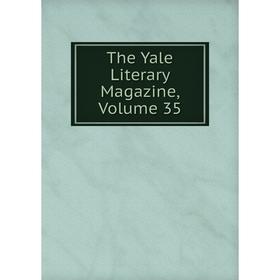 

Книга The Yale Literary Magazine, Volume 35